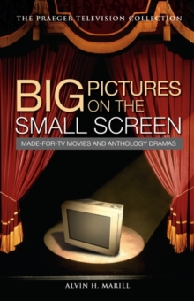 Big Pictures on the Small Screen : Made-for-TV Movies and Anthology Dramas, Hardback Book Big Pictures on the Small Screen : Made-for-TV Movies and Anthology Dramas, Hardback Book