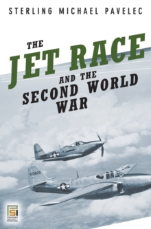 The Jet Race and the Second World War, Hardback Book The Jet Race and the Second World War, Hardback Book