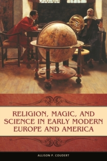 Religion, Magic, and Science in Early Modern Europe and America, Hardback Book Religion, Magic, and Science in Early Modern Europe and America, Hardback Book
