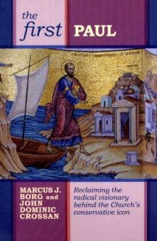 The First Paul : Reclaiming the Radical Visionary Behind the Church's Conservative Icon, Paperback Book The First Paul : Reclaiming the Radical Visionary Behind the Church's Conservative Icon, Paperback Book