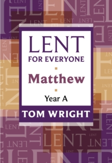 Lent for Everyone : Matthew Year A, Paperback / softback Book Lent for Everyone : Matthew Year A, Paperback / softback Book