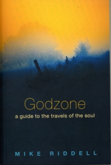 Godzone : A Guide to the Travels of the Soul, Paperback / softback Book Godzone : A Guide to the Travels of the Soul, Paperback / softback Book