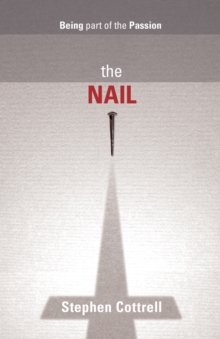 The Nail : Being Part of the Passion, Paperback Book The Nail : Being Part of the Passion, Paperback Book