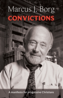 Convictions : A Manifesto for Progressive Christians, Paperback Book Convictions : A Manifesto for Progressive Christians, Paperback Book