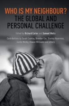 Who is My Neighbour? : The Global And Personal Challenge, Paperback / softback Book Who is My Neighbour? : The Global And Personal Challenge, Paperback / softback Book