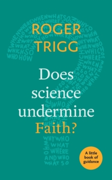 Does Science Undermine Faith? : A Little Book Of Guidance