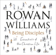 Being Disciples : Essentials Of The Christian Life