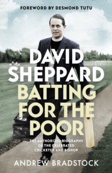 David Sheppard: Batting for the Poor : The authorized biography of the celebrated cricketer and bishop, Paperback / softback Book David Sheppard: Batting for the Poor : The authorized biography of the celebrated cricketer and bishop, Paperback / softback Book