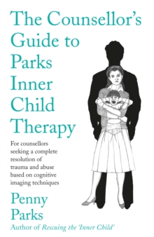 Counsellor's Guide to Parks' Inner Child Therapy, Paperback Book Counsellor's Guide to Parks' Inner Child Therapy, Paperback Book
