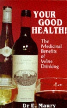 Your Good Health! : Medicinal Benefits of Wine Drinking, Paperback Book Your Good Health! : Medicinal Benefits of Wine Drinking, Paperback Book
