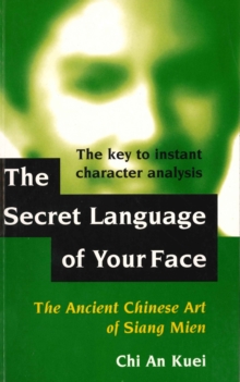 Secret Language of Your Face : Ancient Chinese Art of Siang Mien, Paperback Book Secret Language of Your Face : Ancient Chinese Art of Siang Mien, Paperback Book