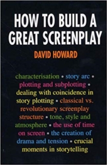 How to Build a Great Screenplay, Paperback / softback Book How to Build a Great Screenplay, Paperback / softback Book
