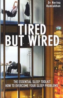Tired But Wired : How to Overcome Sleep Problems: the Essential Sleep Toolkit, Paperback Book Tired But Wired : How to Overcome Sleep Problems: the Essential Sleep Toolkit, Paperback Book