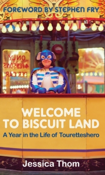 Welcome to Biscuit Land : A Year in the Life of Touretteshero, Paperback Book Welcome to Biscuit Land : A Year in the Life of Touretteshero, Paperback Book