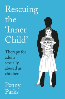 Rescuing the 'Inner Child' : Therapy for Adults Sexually Abused as Children, Paperback Book Rescuing the 'Inner Child' : Therapy for Adults Sexually Abused as Children, Paperback Book