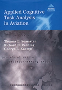 Applied Cognitive Task Analysis in Aviation, Hardback Book Applied Cognitive Task Analysis in Aviation, Hardback Book