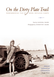 On the Dirty Plate Trail : Remembering the Dust Bowl Refugee Camps