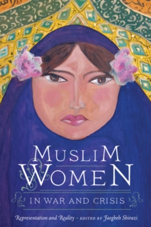 Muslim Women in War and Crisis : Representation and Reality, Hardback Book Muslim Women in War and Crisis : Representation and Reality, Hardback Book