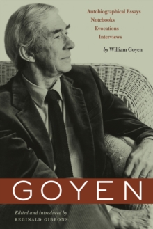 Goyen : Autobiographical Essays, Notebooks, Evocations, Interviews