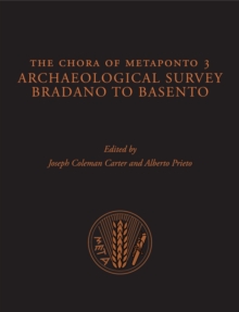 The Chora of Metaponto 3 : Archaeological Field Survey-Bradano to Basento, Hardback Book The Chora of Metaponto 3 : Archaeological Field Survey-Bradano to Basento, Hardback Book
