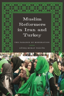 Muslim Reformers in Iran and Turkey : The Paradox of Moderation