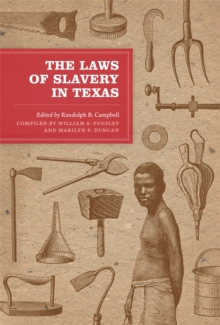 The Laws of Slavery in Texas : Historical Documents and Essays