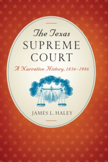 The Texas Supreme Court : A Narrative History, 1836-1986