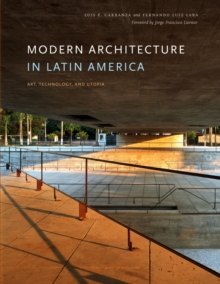 Modern Architecture in Latin America : Art, Technology, and Utopia, Paperback / softback Book Modern Architecture in Latin America : Art, Technology, and Utopia, Paperback / softback Book