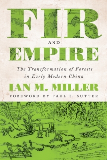 Fir and Empire : The Transformation of Forests in Early Modern China, Hardback Book Fir and Empire : The Transformation of Forests in Early Modern China, Hardback Book