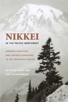 Nikkei in the Pacific Northwest : Japanese Americans and Japanese Canadians in the Twentieth Century