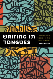 Writing in Tongues : Translating Yiddish in the Twentieth Century