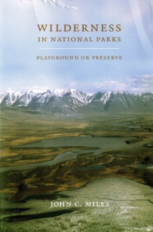 Wilderness in National Parks : Playground or Preserve, Paperback / softback Book Wilderness in National Parks : Playground or Preserve, Paperback / softback Book