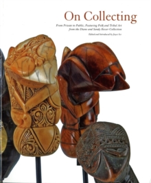 On Collecting : From Private to Public, Featuring Folk and Tribal Art from the Diane and Sandy Breuer Collection, Paperback / softback Book On Collecting : From Private to Public, Featuring Folk and Tribal Art from the Diane and Sandy Breuer Collection, Paperback / softback Book