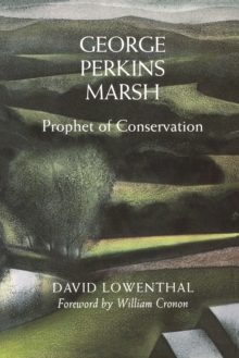 George Perkins Marsh : Prophet of Conservation, EPUB eBook George Perkins Marsh : Prophet of Conservation, EPUB eBook