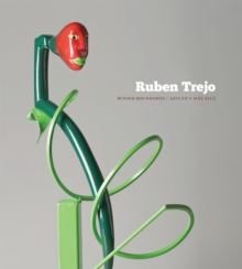 Ruben Trejo : Beyond Boundaries, Aztlan y mas alla, Paperback / softback Book Ruben Trejo : Beyond Boundaries, Aztlan y mas alla, Paperback / softback Book