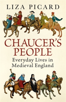 Chaucer's People : Everyday Lives in Medieval England, Hardback Book Chaucer's People : Everyday Lives in Medieval England, Hardback Book