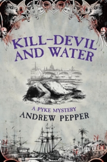 Kill-Devil And Water : From the author of The Last Days of Newgate