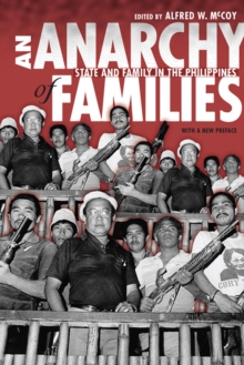 An Anarchy of Families : State and Family in the Philippines