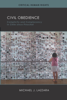 Civil Obedience : Complicity and Complacency in Chile since Pinochet, Hardback Book Civil Obedience : Complicity and Complacency in Chile since Pinochet, Hardback Book