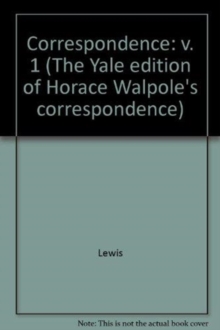The Yale Editions of Horace Walpole's Correspondence, Volume 1 : With the Rev. William Cole, I