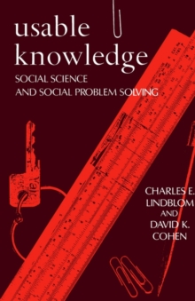 Usable Knowledge : Social Science and Social Problem Solving