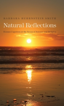 Natural Reflections : Human Cognition at the Nexus of Science and Religion, Hardback Book Natural Reflections : Human Cognition at the Nexus of Science and Religion, Hardback Book