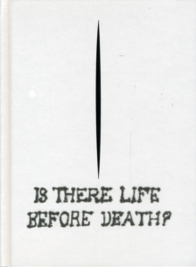 Maurizio Cattelan : Is There Life Before Death?, Hardback Book Maurizio Cattelan : Is There Life Before Death?, Hardback Book
