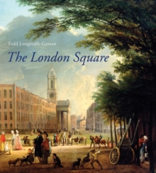 The London Square : Gardens in the Midst of Town, Hardback Book The London Square : Gardens in the Midst of Town, Hardback Book