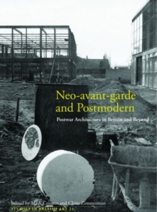 Neo-avant-garde and Postmodern : Postwar Architecture in Britain and Beyond, Hardback Book Neo-avant-garde and Postmodern : Postwar Architecture in Britain and Beyond, Hardback Book