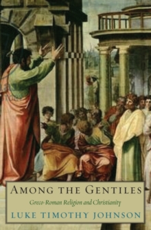 Among the Gentiles : Greco-Roman Religion and Christianity, Paperback / softback Book Among the Gentiles : Greco-Roman Religion and Christianity, Paperback / softback Book