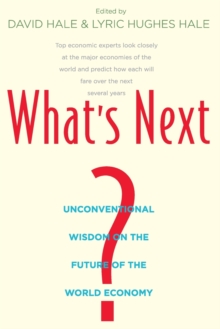 What's Next? : Unconventional Wisdom on the Future of the World Economy, Paperback / softback Book What's Next? : Unconventional Wisdom on the Future of the World Economy, Paperback / softback Book