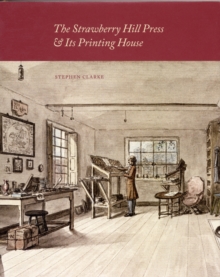 The Strawberry Hill Press and Its Printing House, Hardback Book The Strawberry Hill Press and Its Printing House, Hardback Book