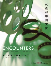 Encounters : Chinese Language and Culture, Screenplay 2, Paperback / softback Book Encounters : Chinese Language and Culture, Screenplay 2, Paperback / softback Book