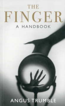 The Finger : A Handbook, Paperback / softback Book The Finger : A Handbook, Paperback / softback Book
